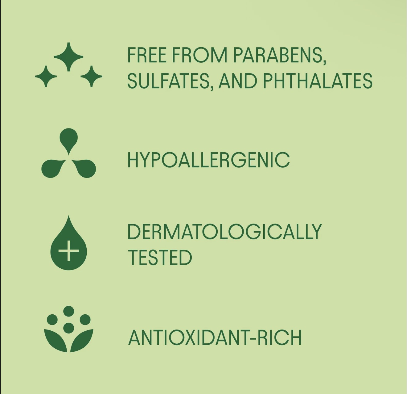 Paraben-free, hypoallergenic, dermatologically tested